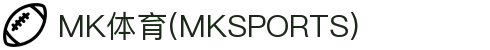 MK体育 (MKSPORT)官方网站